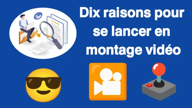 Quelles sont les raisons pour lesquelles vous devez vous former en montage en vidéo ?