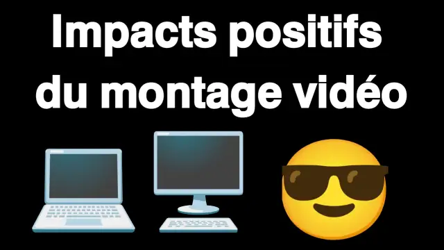 Quelles sont les impacts positifs en montage vidéo ?