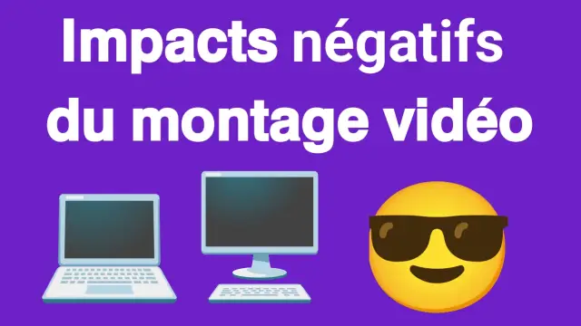 Quels sont les impacts négatifs en montage vidéo ?